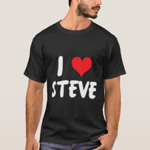 I Love Steve - Heart - Name T-Shirt