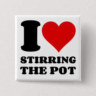 I LOVE STIRRING THE POT 2 INCH SQUARE BUTTON