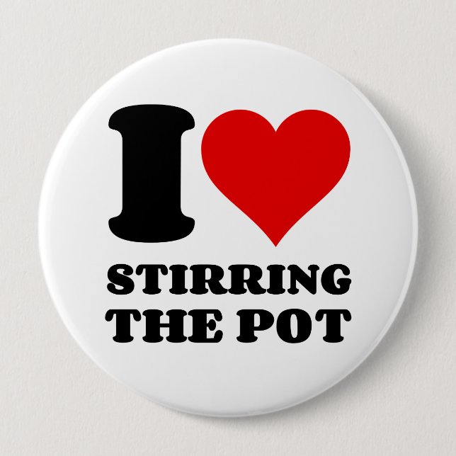 I LOVE STIRRING THE POT 4 INCH ROUND BUTTON (Front)