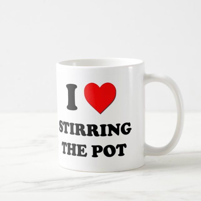 I love Stirring The Pot Coffee Mug (Right)