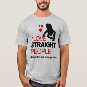 I Love Straight People T-Shirt