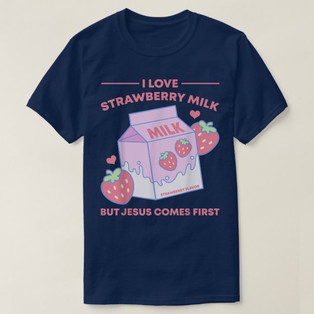 I Love Strawberry Milk But Jesus Comes First  T-Shirt (Design Front)