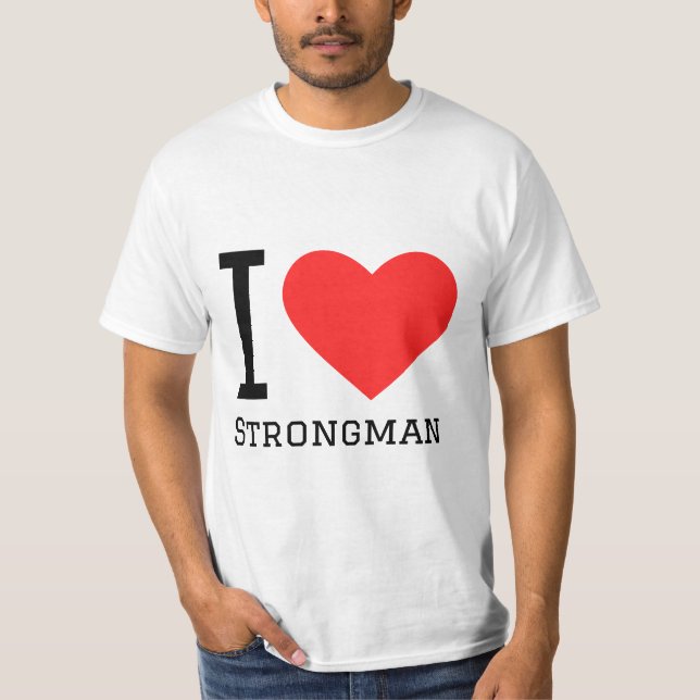 I love strongman T-Shirt (Front)