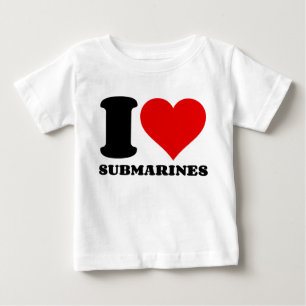 I LOVE SUBMARINES BABY T-Shirt