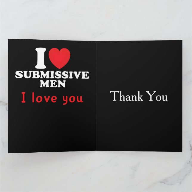 I Love Submissive Men–Funny Bold Statement Tee Thank You Card (Inside)