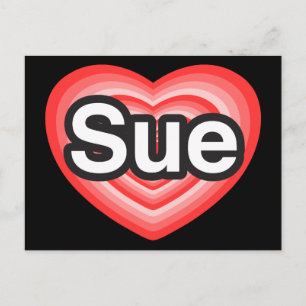 I love Sue. I love you Sue. Heart Postcard