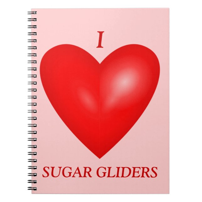 I Love Sugar Gliders Notebook (Front)