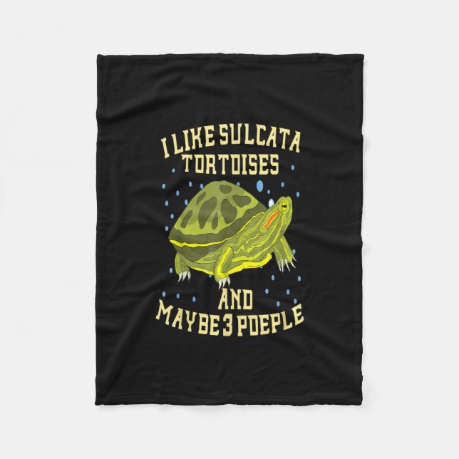I Love Sulcata Tortoises And Maybe 3 People Turtle Fleece Blanket (Front)