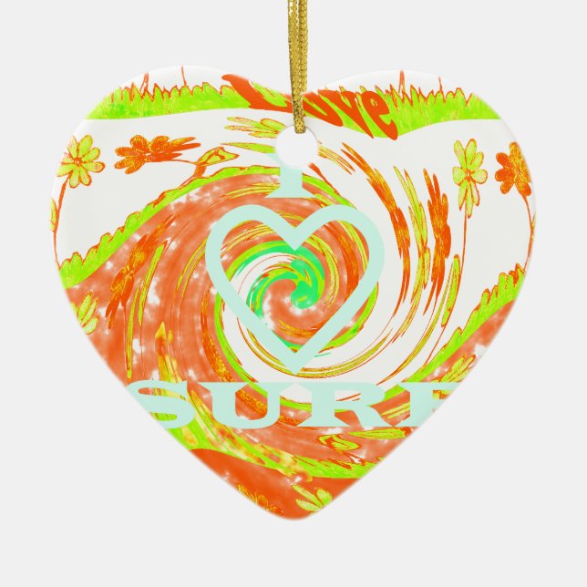 I Love Surf: Beautiful Floral with Cool Text Art  Ceramic Ornament (Front)