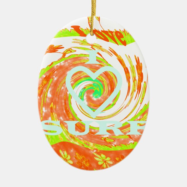 I Love Surf: Beautiful Floral with Cool Text Art  Ceramic Ornament (Front)