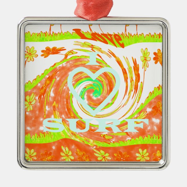 I Love Surf: Beautiful Floral with Cool Text Art  Metal Ornament (Front)