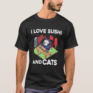 I Love Sushi And Cats Sushi Japan Japanese Food T-Shirt