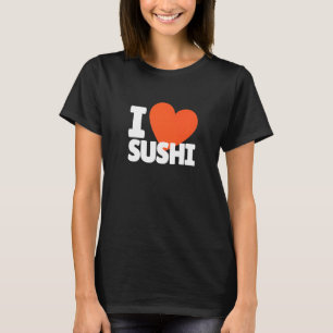 I Love Sushi Heart Sushi Rice Seafood T-Shirt