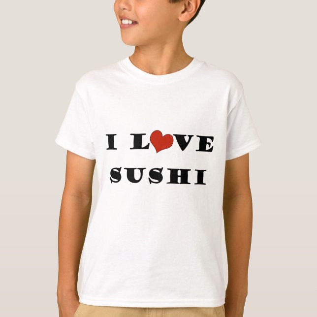 I Love Sushi T-Shirt (Front)