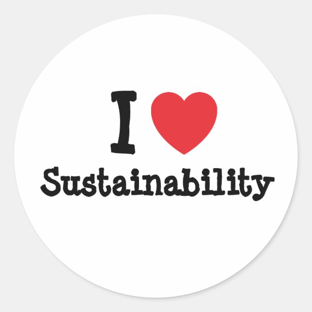 I love Sustainability heart custom personalized Classic Round Sticker (Front)