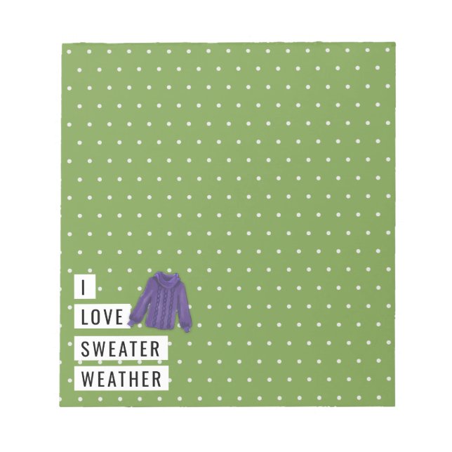 I Love Sweater Weather Polka Dot Pattern on Green Notepad (Front)