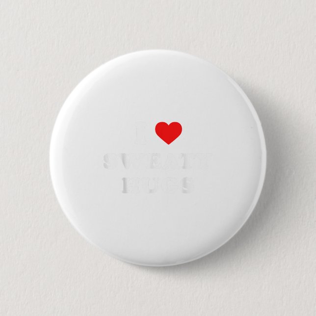 I Love Sweaty Hugs Marathon Watching Tee  2 Inch Round Button (Front)