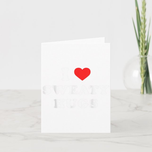 I Love Sweaty Hugs Marathon Watching Tee  Card (Front)