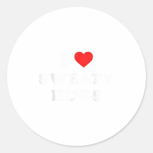 I Love Sweaty Hugs Marathon Watching Tee  Classic Round Sticker (Front)