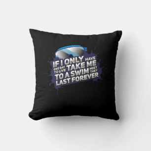 I Love Swimming Take Me To A Swim Meet Y Last Ever Throw Pillow