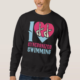I Love Synchronized Swimming 1 Sweatshirt