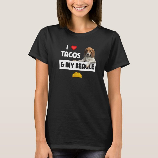 I Love Tacos And My Beagle Hunting Dog Mexican Foo T-Shirt (Front)