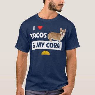 I Love Tacos And My Corgi Welsh Dog Meican Food Lo T-Shirt