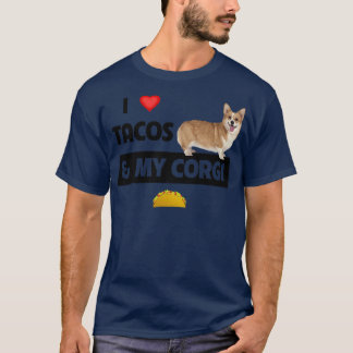 I Love Tacos And My Corgi Welsh Dog Mexican Food L T-Shirt
