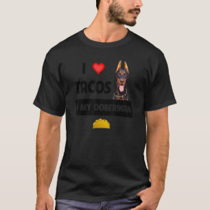 I Love Tacos And My Doberman Pinscher Dog Mexican T-Shirt