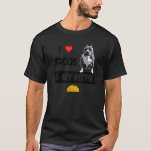 I Love Tacos And My Pittie Dog Mexican Food Pitbul T-Shirt
