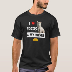 I Love Tacos And My Westie Dog West Highland White T-Shirt