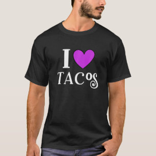 I Love Tacos Foodie Taco 1 T-Shirt