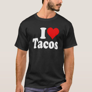 I LOVE TACOS I HEART TACOS T-Shirt