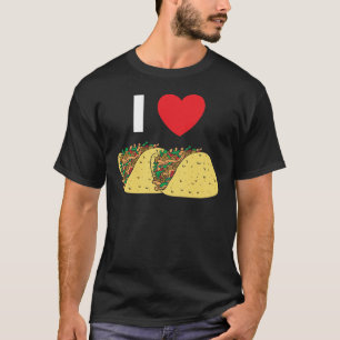I Love Tacos T-Shirt