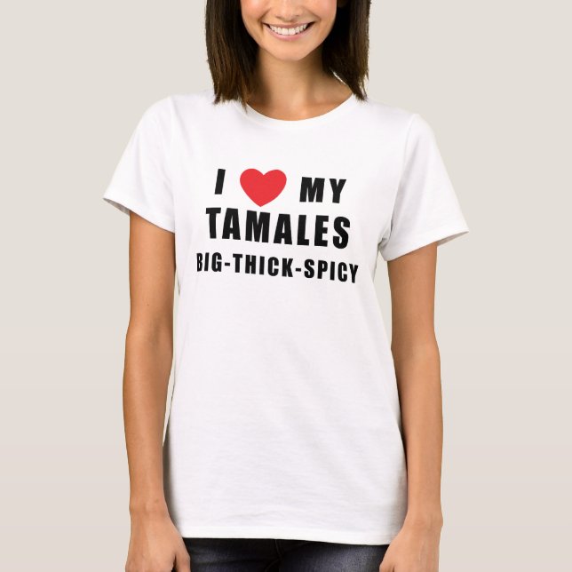 I Love Tamales T-Shirt (Front)