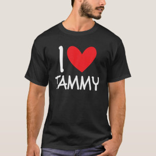 I Love Tammy Name Personalized Girl Woman BFF Frie T-Shirt