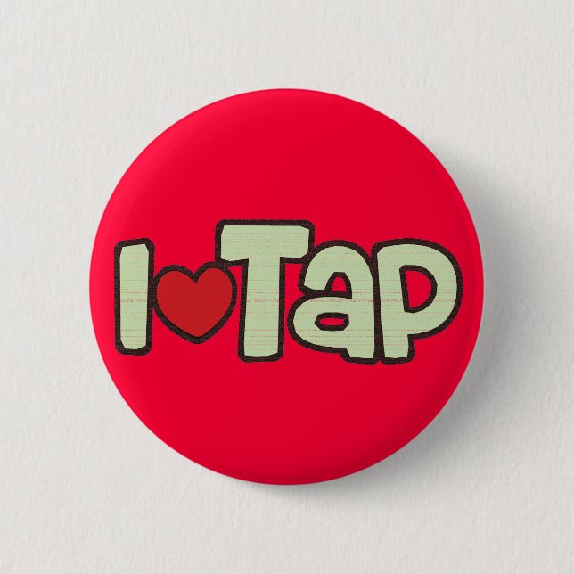 I Love Tap 2 Inch Round Button (Front)