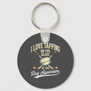 I Love Tapng On The Oh Gl Boy Aquarium Hockey Keychain