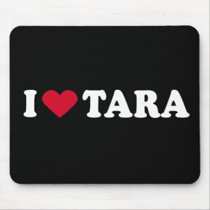 I LOVE TARA MOUSE PAD