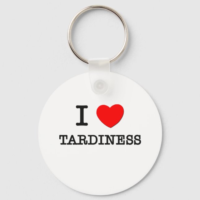I Love Tardiness Keychain (Front)