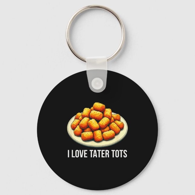 I Love Tater Tots -  Keychain (Front)