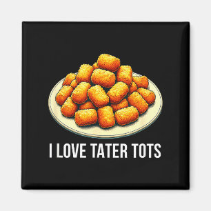 I Love Tater Tots -  Magnet