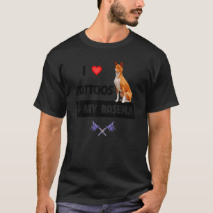I Love Tattoos and My Basenji Dog Tattooed Mom Dad T-Shirt