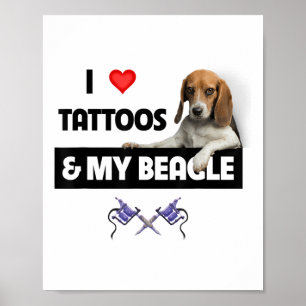 I Love Tattoos And My Beagle Dog Tattooed Mom Dad  Poster