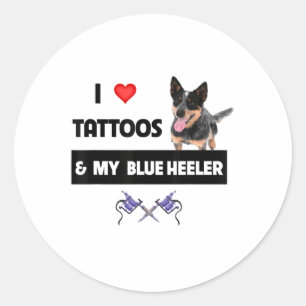 I Love Tattoos And My Blue Heeler Herd Dog Tattooe Classic Round Sticker