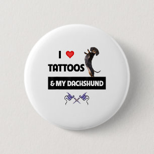I Love Tattoos And My Dachshund Dog Tattooed Dotso 2 Inch Round Button
