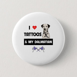 I Love Tattoos And My Dalmatian Dog Tattooed Mom D 2 Inch Round Button