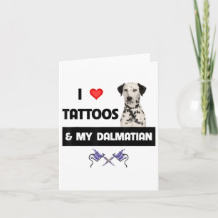 I Love Tattoos And My Dalmatian Dog Tattooed Mom D Card