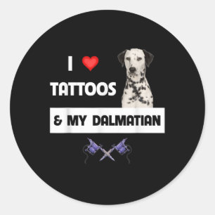 I Love Tattoos And My Dalmatian Dog Tattooed Mom D Classic Round Sticker