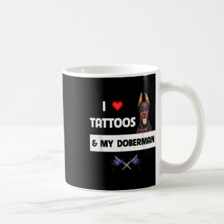 I Love Tattoos And My Doberman Pinscher Dog Tattoo Coffee Mug